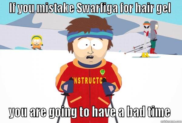 IF YOU MISTAKE SWARFIGA FOR HAIR GEL YOU ARE GOING TO HAVE A BAD TIME Super Cool Ski Instructor