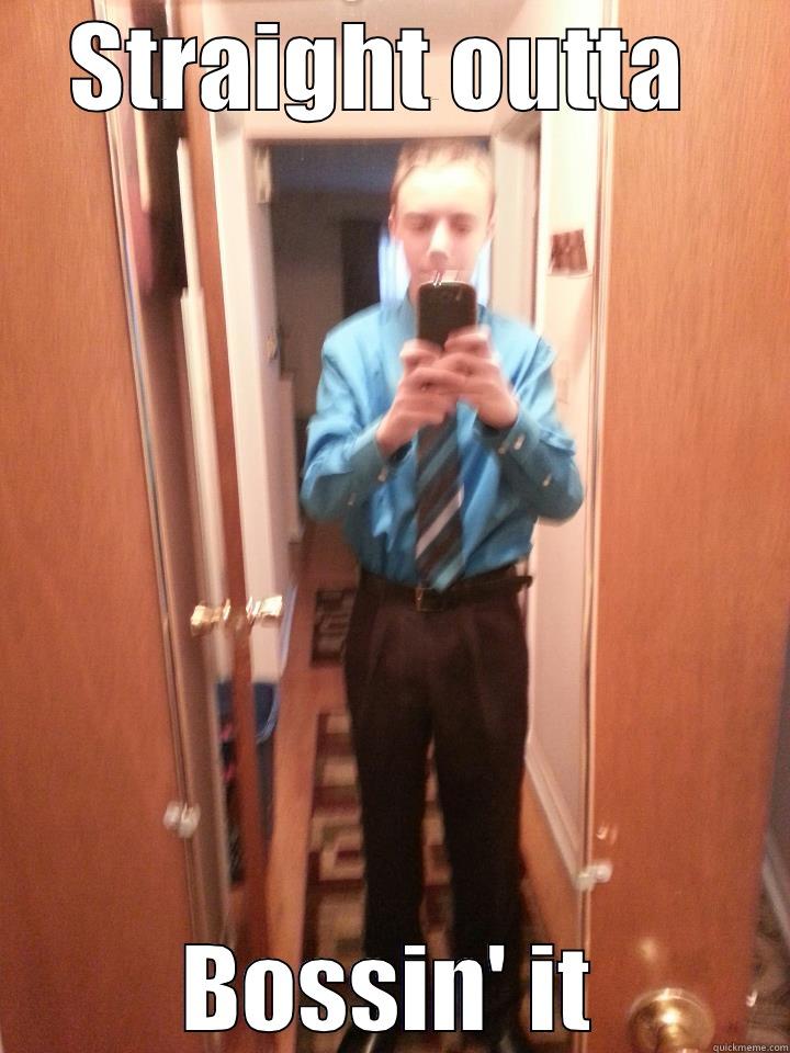 STRAIGHT OUTTA  BOSSIN' IT Misc