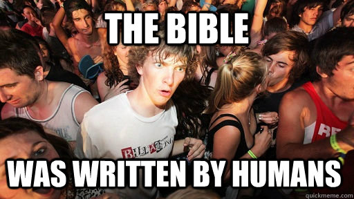 the bible  was written by humans  Sudden Clarity Clarence