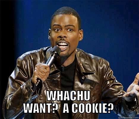 Chris Rock -  WHACHU WANT?  A COOKIE? Misc