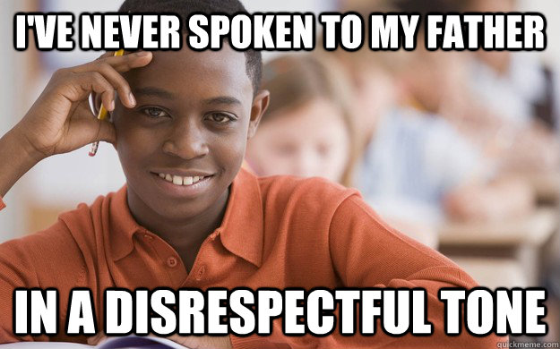 I've never spoken to my father In a disrespectful tone - I've never spoken to my father In a disrespectful tone  Successful Black Son