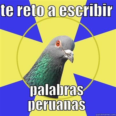 TE RETO A ESCRIBIR  PALABRAS PERUANAS Religion Pigeon