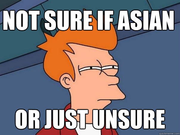 Not sure if Asian Or just unsure  Futurama Fry