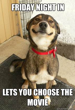 Friday night in lets you choose the movie  Good Dog Greg