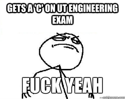 Gets a 'C' on UT Engineering Exam  - Gets a 'C' on UT Engineering Exam   Fuck Yeah Minecraft