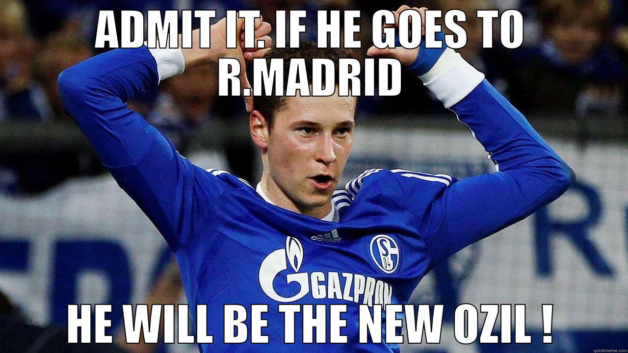 ADMIT IT. IF HE GOES TO R.MADRID HE WILL BE THE NEW OZIL ! Misc