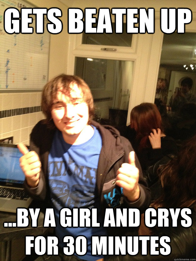 gets beaten up ...by a girl and crys for 30 minutes  Scumbag Lloyd
