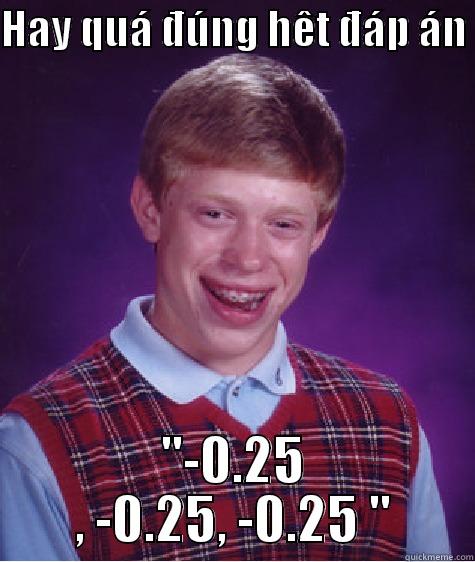 HAY QUÁ ĐÚNG HÊT ĐÁP ÁN  