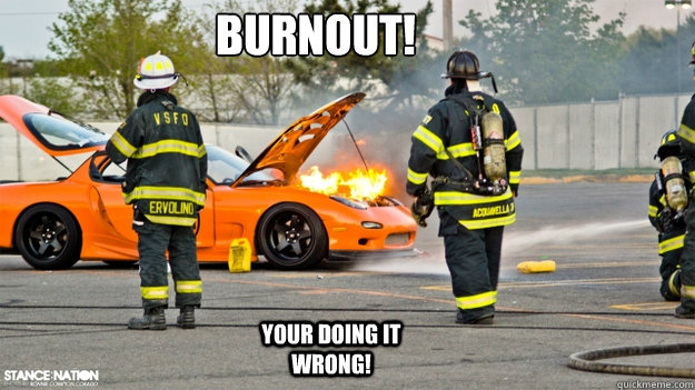 bURNOUT!
 YOUR DOING IT WRONG!  MAZDA BURN