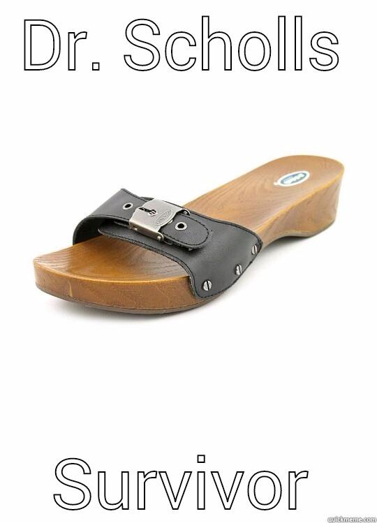 DR. SCHOLLS SURVIVOR Misc