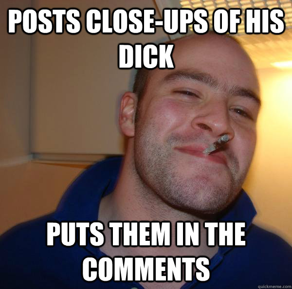 posts close-ups of his dick puts them in the comments - posts close-ups of his dick puts them in the comments  Misc