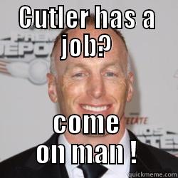 Jeff Garcia - CUTLER HAS A JOB? COME ON MAN ! Misc