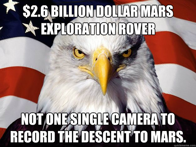 $2.6 Billion Dollar Mars Exploration Rover Not one single camera to record the descent to Mars.  One-up America