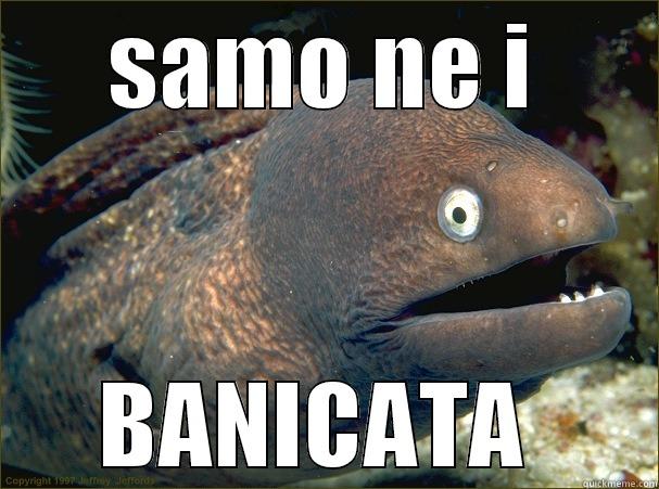 SAMO NE I BANICATA  Bad Joke Eel