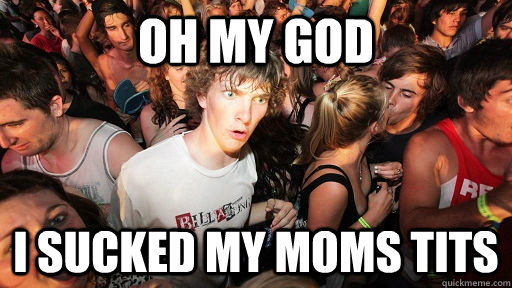 Oh my god i sucked my moms tits   Sudden Clarity Clarence