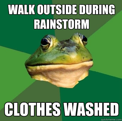walk outside during rainstorm clothes washed  Foul Bachelor Frog