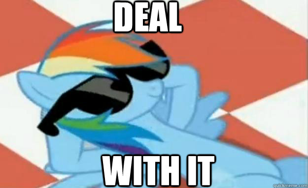 DEAL WITH IT - DEAL WITH IT  Rainbow Dash