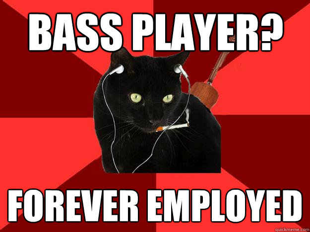 Bass Player? Forever Employed  