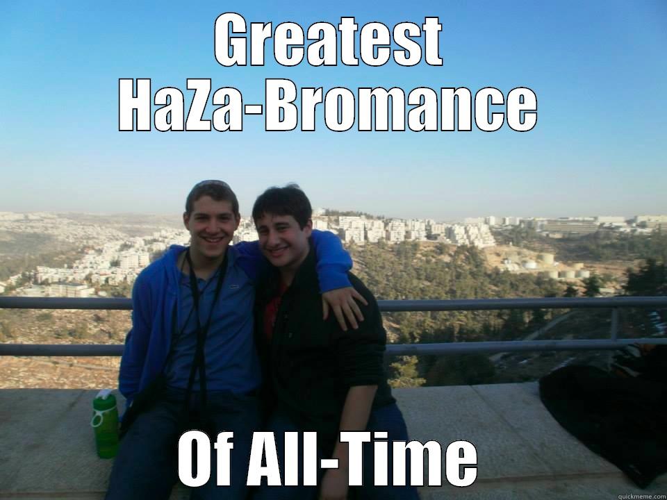GREATEST HAZA-BROMANCE OF ALL-TIME Misc