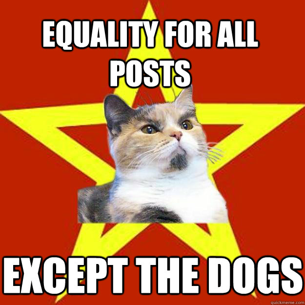 Equality for all posts Except the dogs - Equality for all posts Except the dogs  Lenin Cat