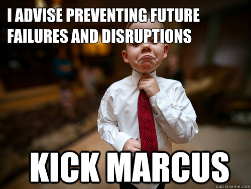 I advise preventing future failures and disruptions KICK MARCUS  Financial Advisor Kid
