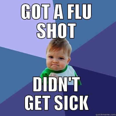 GOT A FLU SHOT DIDN'T GET SICK Success Kid