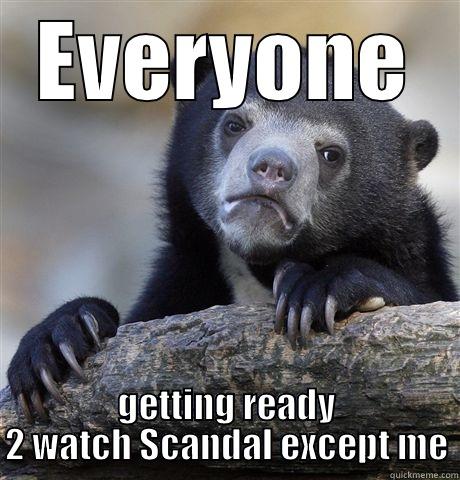 EVERYONE GETTING READY 2 WATCH SCANDAL EXCEPT ME Confession Bear