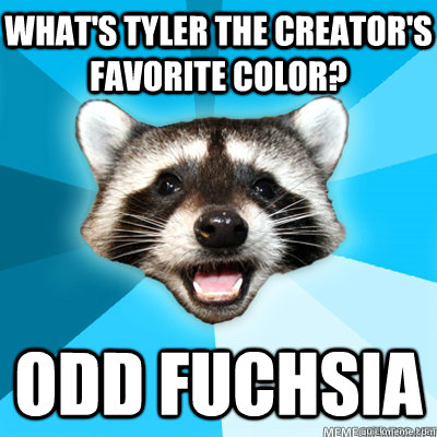 What's Tyler the Creator's favorite color? Odd Fuchsia - What's Tyler the Creator's favorite color? Odd Fuchsia  Misc
