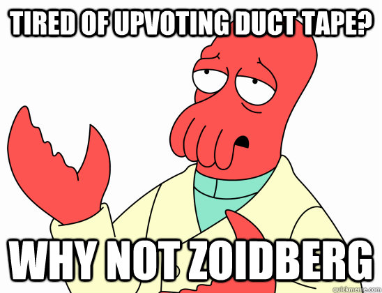 Tired of upvoting duct tape? Why not Zoidberg - Tired of upvoting duct tape? Why not Zoidberg  Why not zoidberg-baby