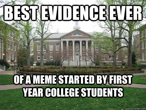 Best evidence ever of a meme started by first year college students  Scumbag University