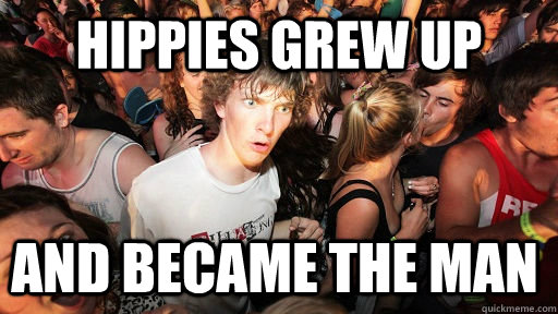Hippies grew up and became the man  Sudden Clarity Clarence