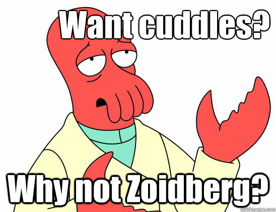 Want cuddles? Why not Zoidberg?  Zoidberg