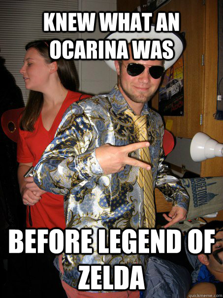 knew what an ocarina was before legend of zelda  Georgetown Hipster Male