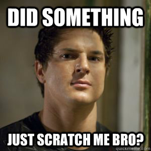 Did something just scratch me bro? - Did something just scratch me bro?  Zak bagans