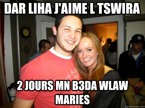 dar liha j'aime l tswira 2 jours mn b3da wlaw maries  Freshman Couple