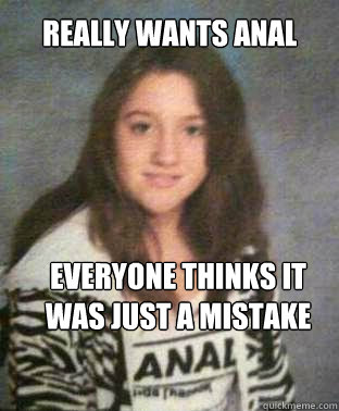 really wants anal everyone thinks it was just a mistake - really wants anal everyone thinks it was just a mistake  Bad Luck BriannaBrenda