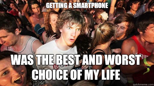 getting a smartphone was the best and worst choice of my life  Sudden Clarity Clarence