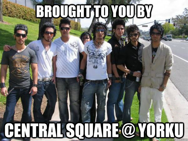 Brought to you by Central Square @ YorkU  