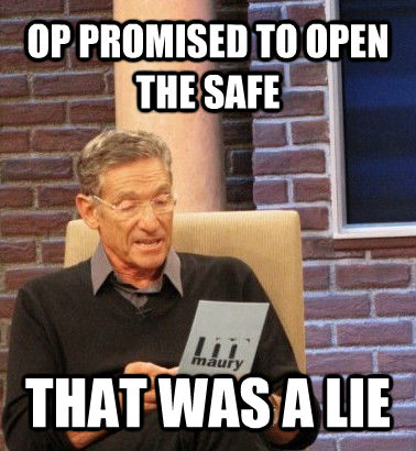 OP PROMISED TO OPEN THE SAFE THAT WAS A LIE - OP PROMISED TO OPEN THE SAFE THAT WAS A LIE  Moderator Maury