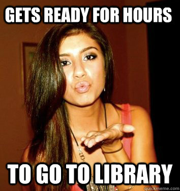Gets ready for hours to go to library  the college sorostitute