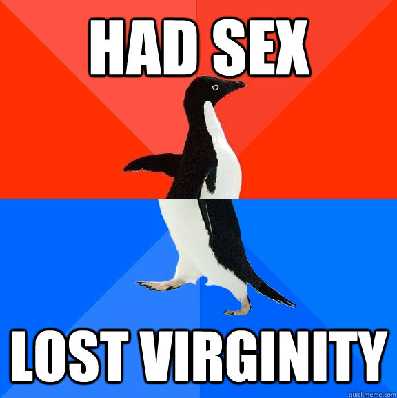 had sex lost virginity  Socially Awesome Awkward Penguin