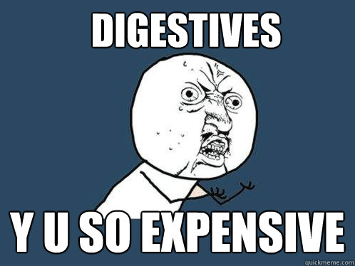Digestives  y u so expensive  Y U No