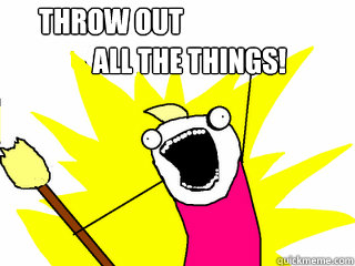 all the things! Throw out  All The Things