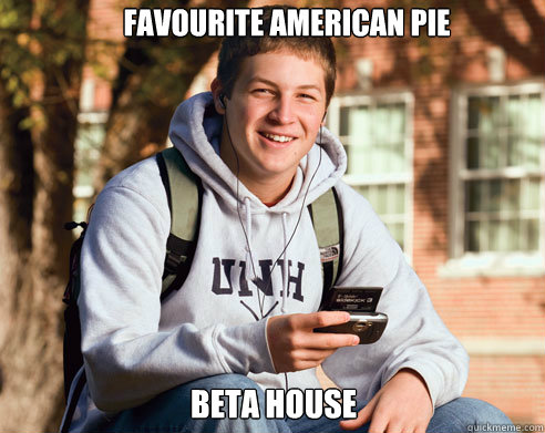 Favourite American Pie Beta House  College Freshman