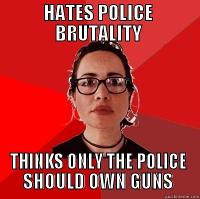 HATES POLICE BRUTALITY THINKS ONLY THE POLICE SHOULD OWN GUNS Liberal Douche Garofalo