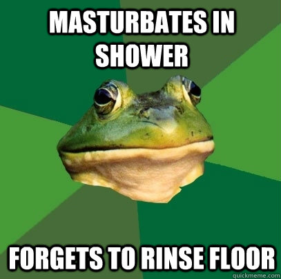 masturbates in shower forgets to rinse floor  Foul Bachelor Frog