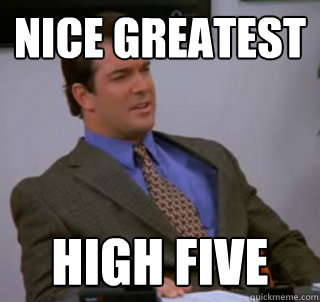 Nice Greatest High Five  
