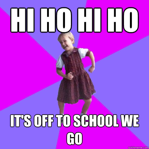 Hi Ho Hi Ho It's off to school we go - Hi Ho Hi Ho It's off to school we go  Happiest girl