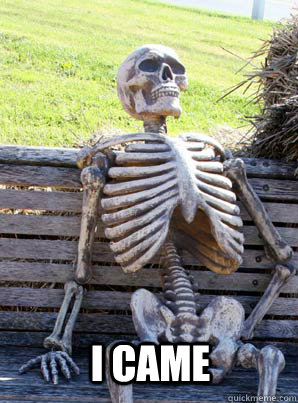  I came  its about time skeleton