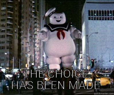 Stay Puft Marshmallow Man -  THE CHOICE HAS BEEN MADE Misc